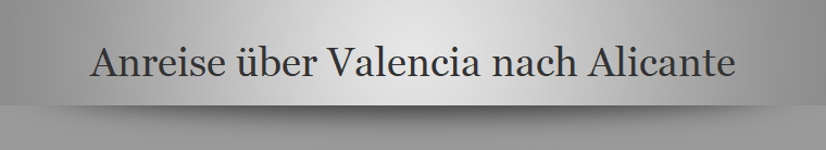Anreise ber Valencia nach Alicante